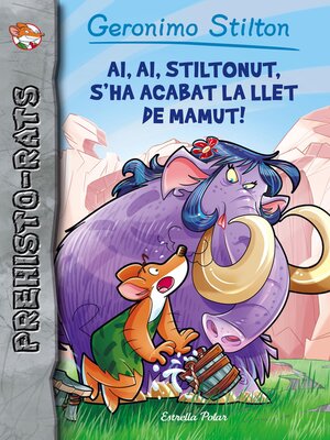 cover image of Ai, ai, Stiltonut, s'ha acabat la llet de mamut!